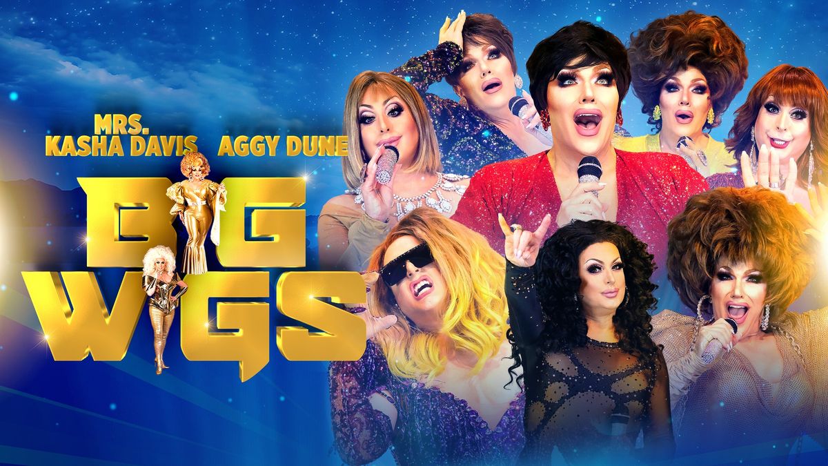 Big Wigs with Mrs. Kasha Davis and Aggy Dune