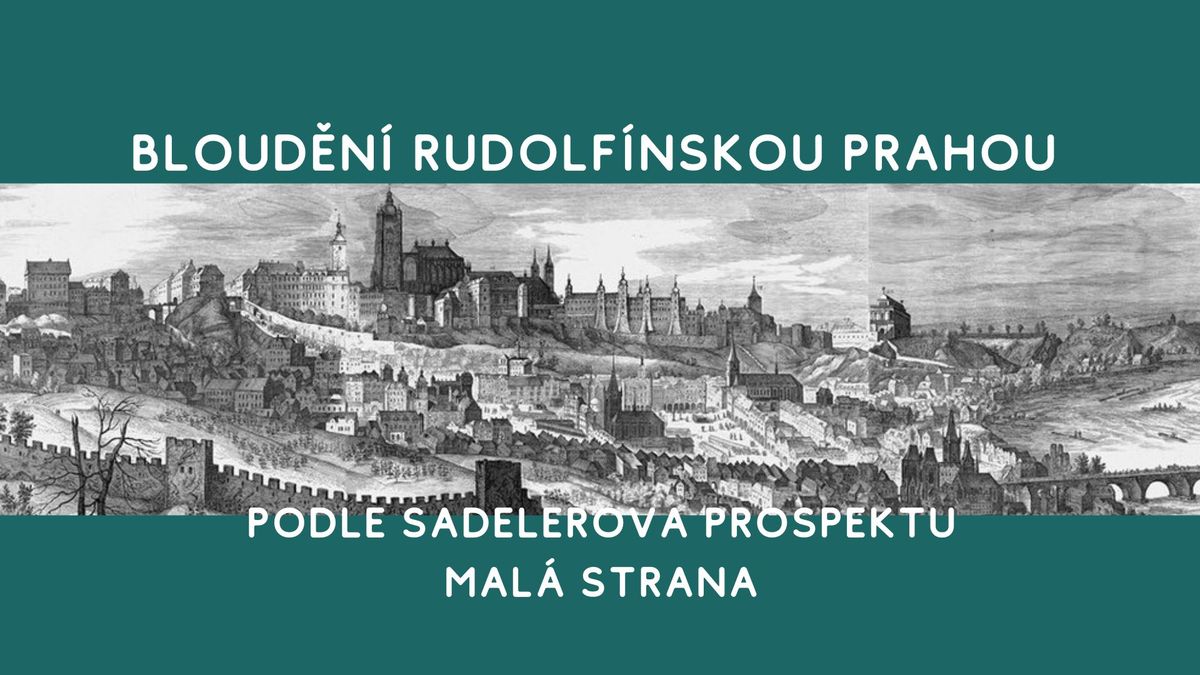 Bloud\u011bn\u00ed rudolf\u00ednskou Prahou podle Sadelerova prospektu, Mal\u00e1 Strana