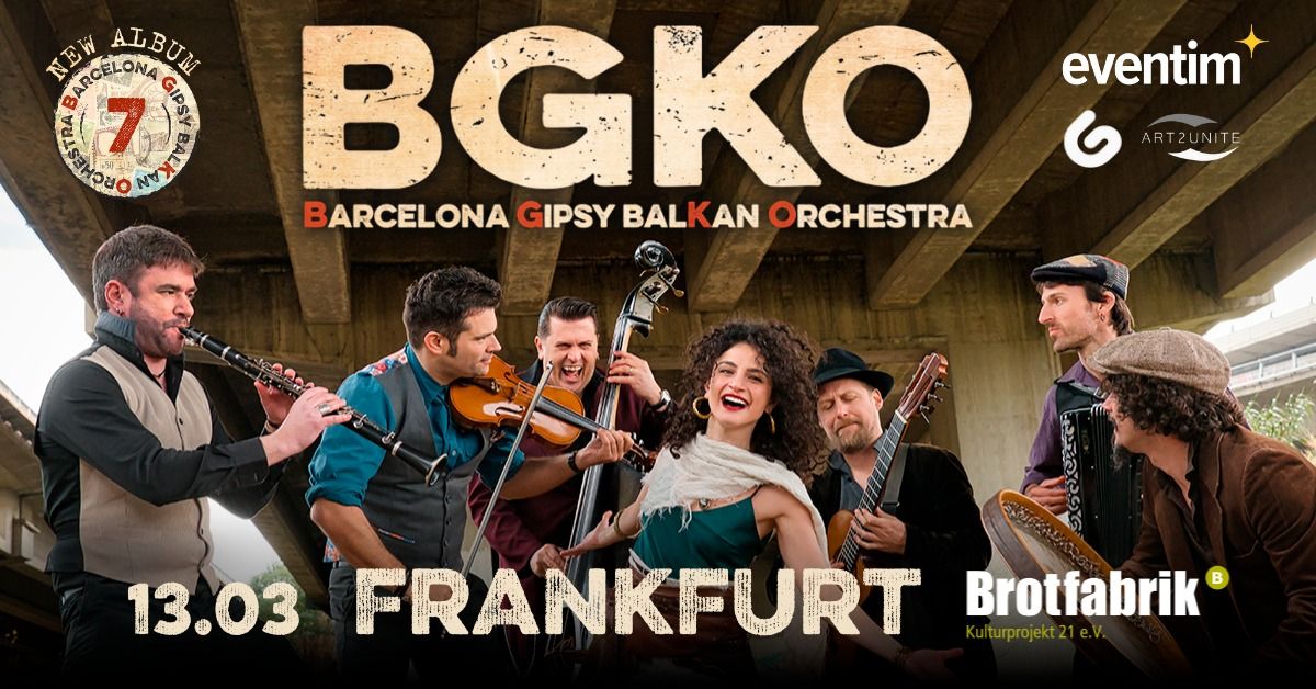 Barcelona Gipsy balKan Orchestra . Frankfurt . Brotfabrik