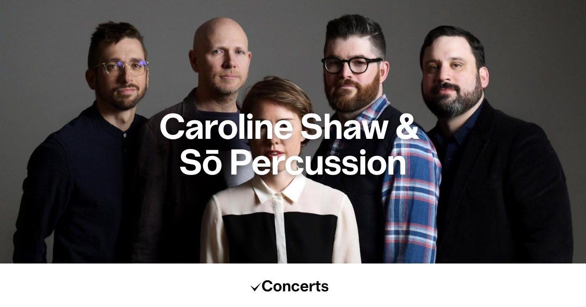 Caroline Shaw & S\u014d Percussion