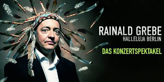 Rainald Grebe - "Halleluja Berlin - Das Konzertspektakel" | Wird verlegt auf den 29.07.2023