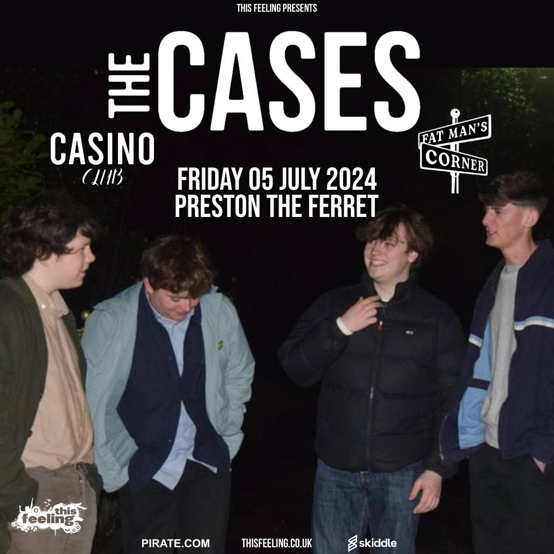 This Feeling Presents: The Cases, Casino Club + Fat Man's Corner | The Ferret, Preston - 5.07.24