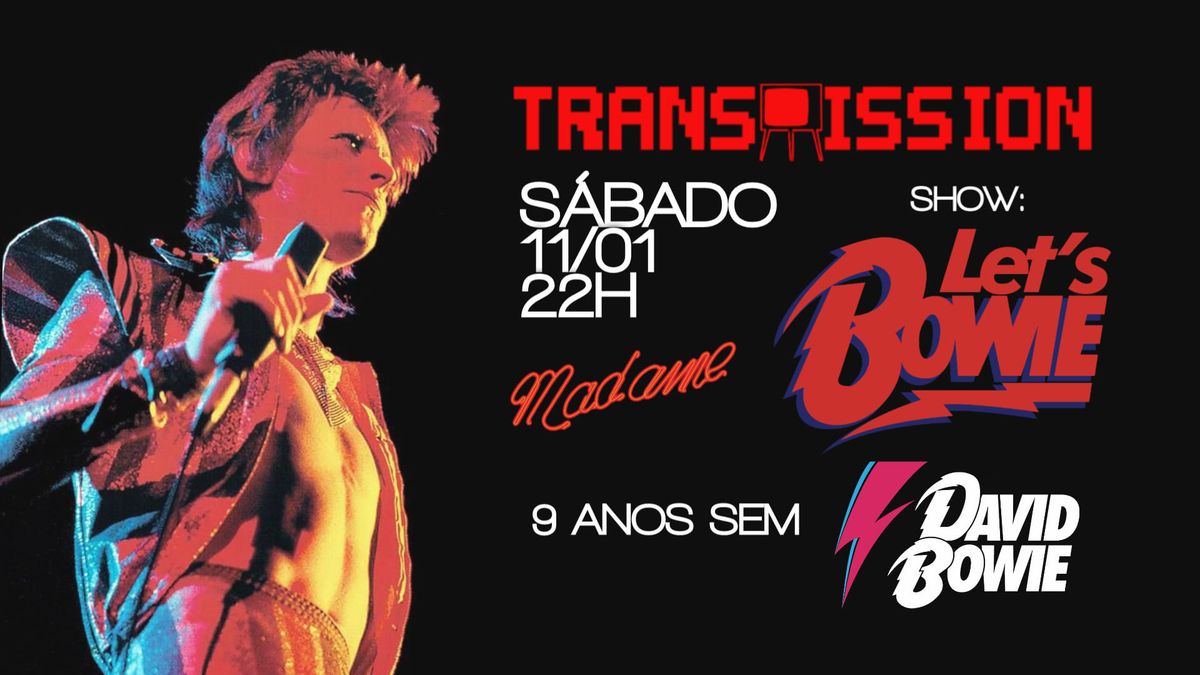 TRANSMISSION | S\u00e1b. 11\/01 | Show: Let's Bowie - 9 anos sem David Bowie 