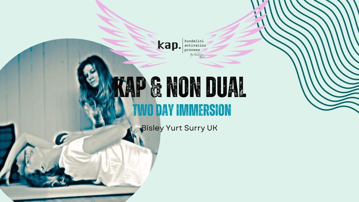Immersion KAP & Non Dual - Kundalini Activation Process - Surrey UK