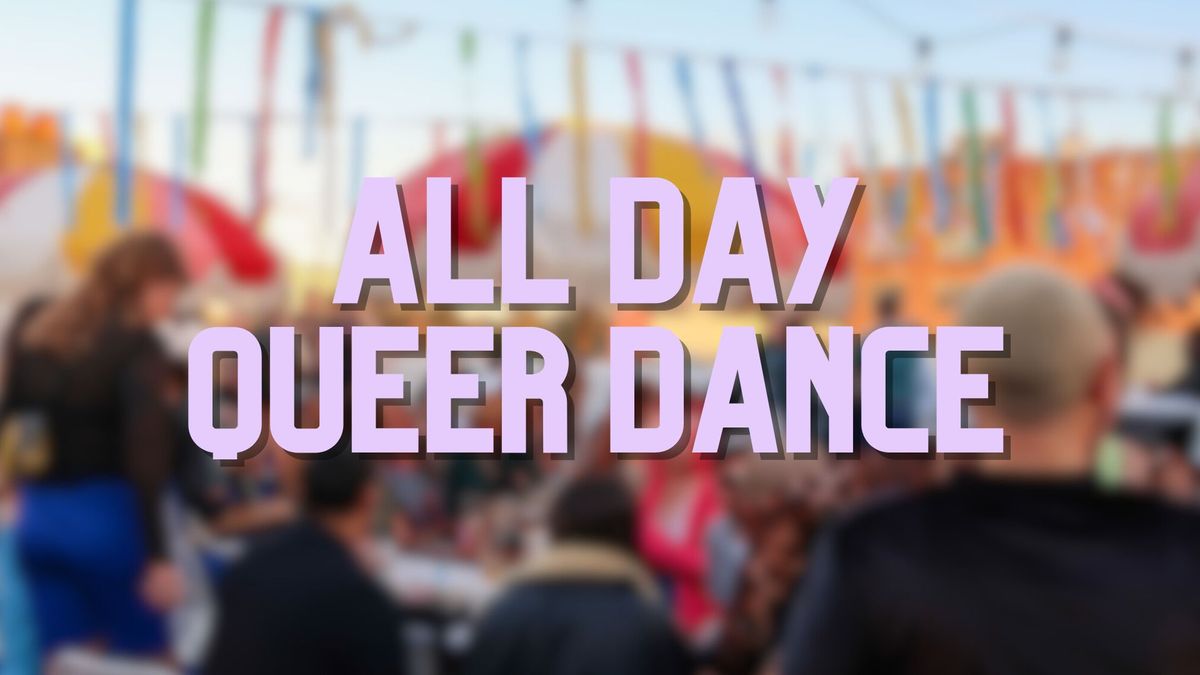 All Day Queer Dance