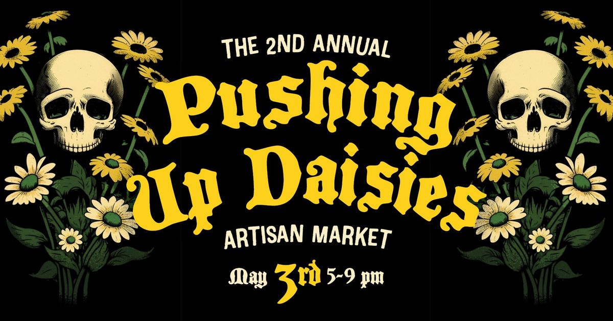 Pushing Up Daisies Spring Artisan Market