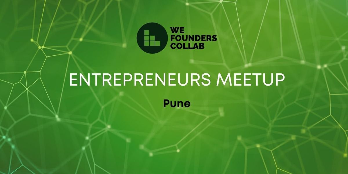 Entrepreneurs Meetup by We Founders Collab pune