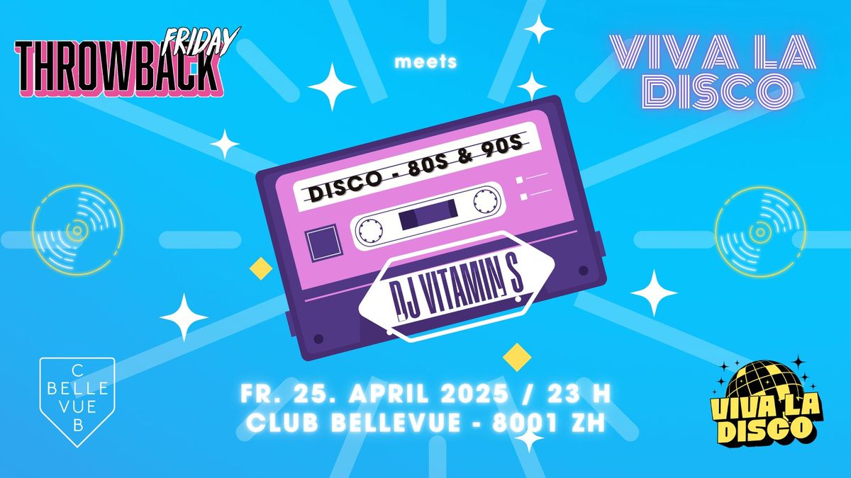 Viva La Disco meets Throwback Friday - DJ Vitamin S - Disco - 80s - 90s @ Bellevue Club, ZH