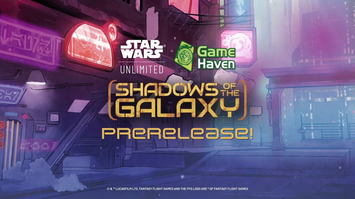 Shadows of the Galaxy Prerelease!