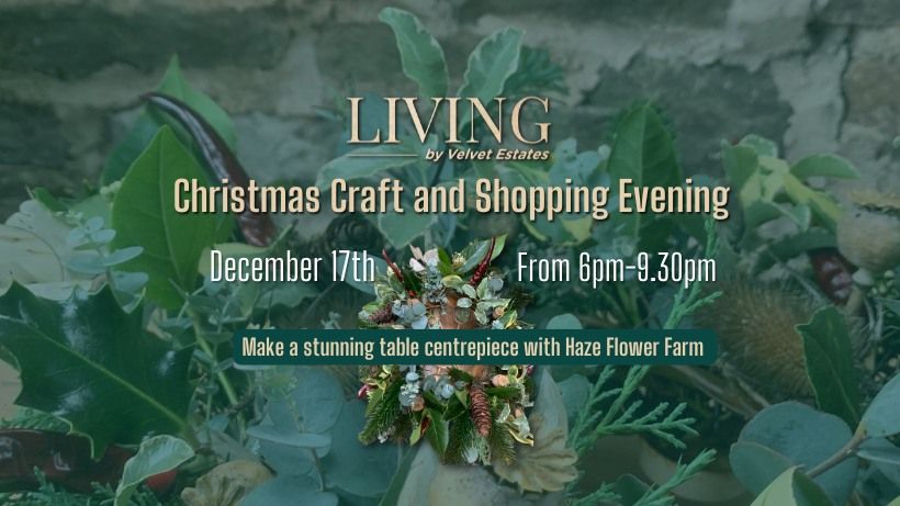 Christmas Craft and Shopping Evening @ Living by Velvet Estates 