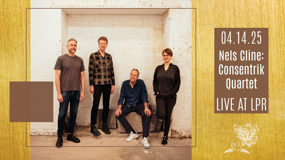 Nels Cline: Consentrik Quartet