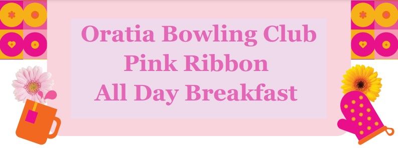 Oratia Bowling Club Pink Ribbon All Day Breakfast