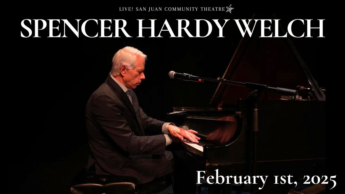 Spencer Hardy Welch - LIVE at San Juan Community Theatre!