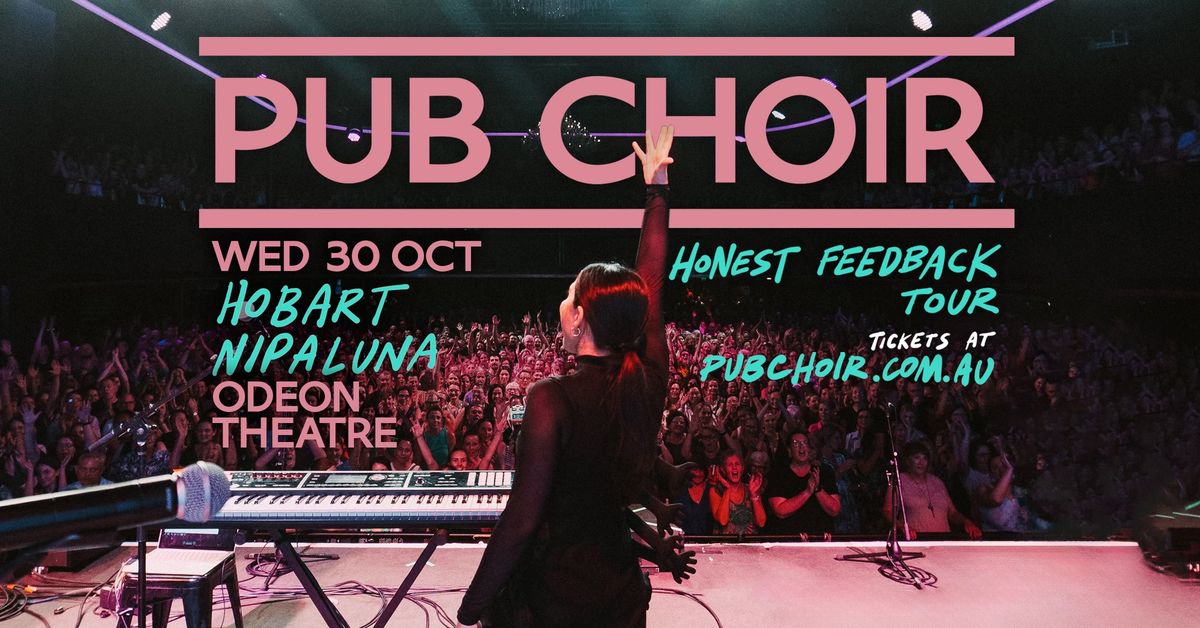 Pub Choir - Hobart\/Nipaluna - Odeon Theatre (Honest Feedback Tour)