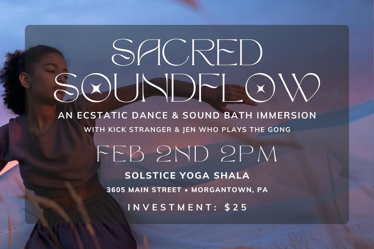 Sacred Soundflow ~ an Ecstatic Dance and Soundbath Experience