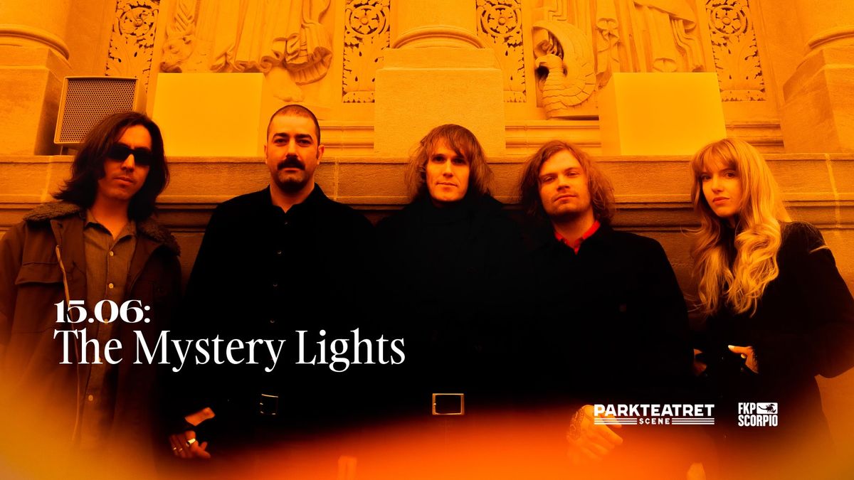 The Mystery Lights | Parkteatret | Pres. av FKP Scorpio 