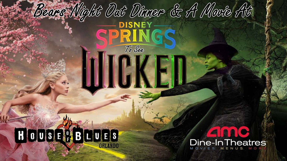 Bears Night Out: Dinner & A Movie at Diseny Springs to see Wicked! (Click "See more" for details)