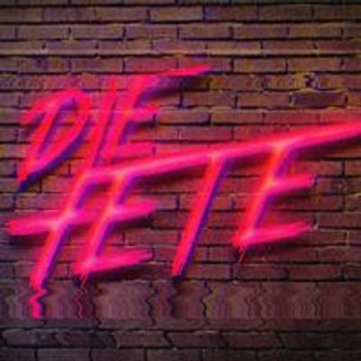 DIE FETE