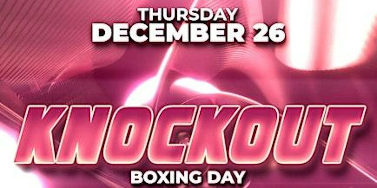 KNOCKOUT BOXING DAY @MISTER WOLF