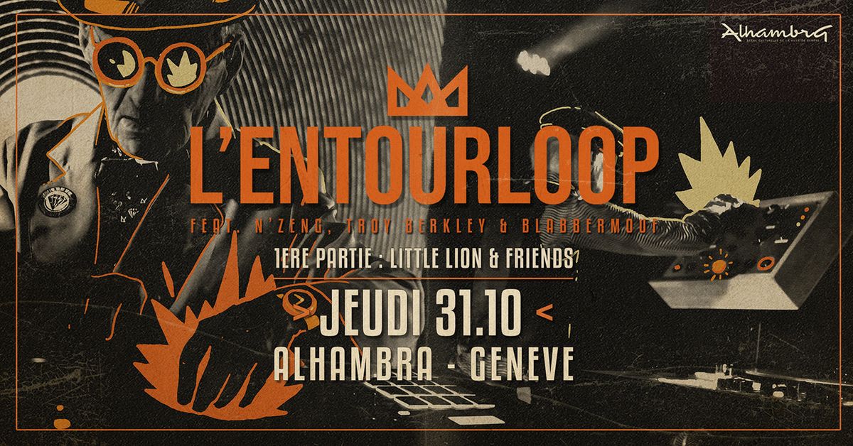 L'Entourloop "World Tour" & Little Lion Sound \/\/ L'Alhambra - Gen\u00e8ve 