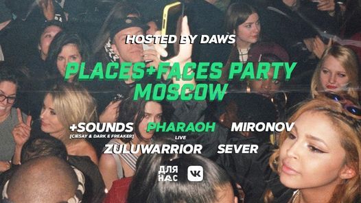 Places+Faces x Pharaoh \/ Moscow Party