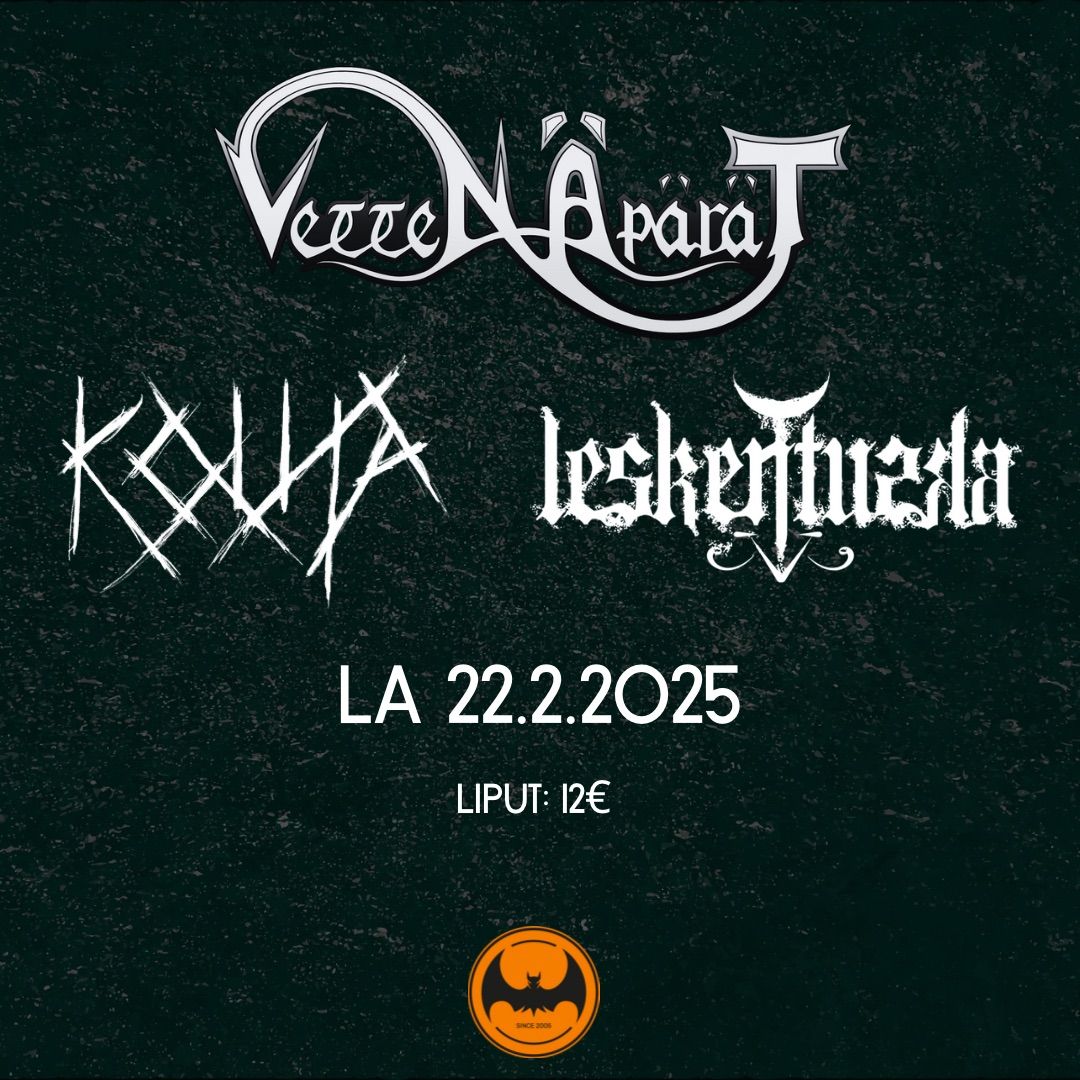 22.2.2025 \/\/ Vetten \u00c4p\u00e4r\u00e4t, KOUTA, Leskentuska @ Lepakkomies, Helsinki