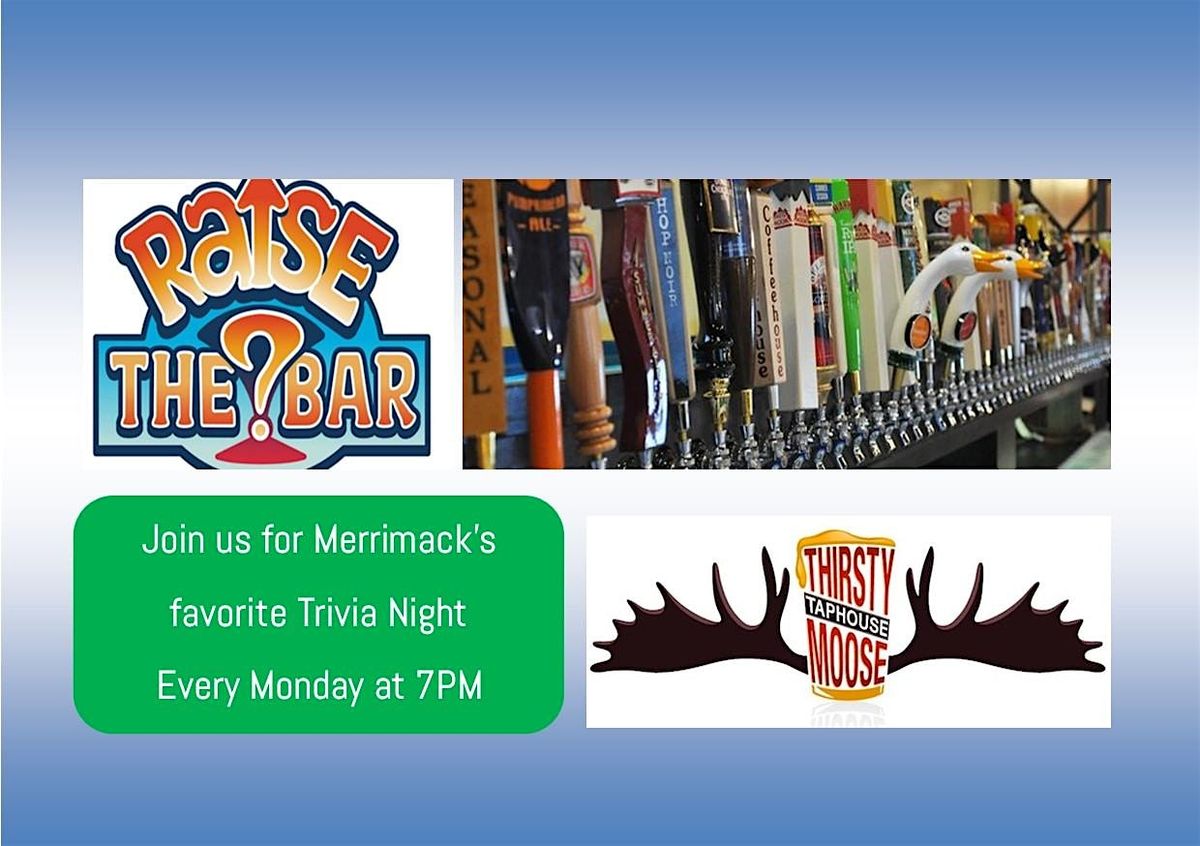 Raise the Bar Trivia Monday Nights at the Thirsty Moose Merrimack