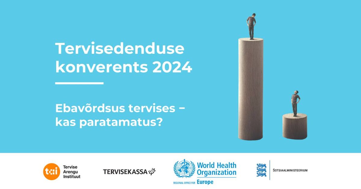 Tervisedenduse konverents 2024: ebav\u00f5rdsus tervises \u2013 kas paratamatus?