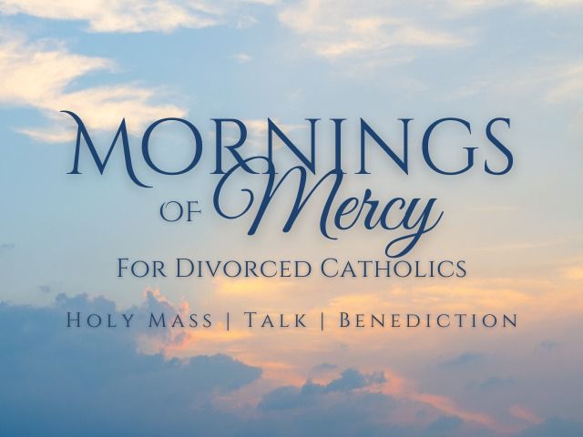 Mornings of Mercy for Divorced Catholics