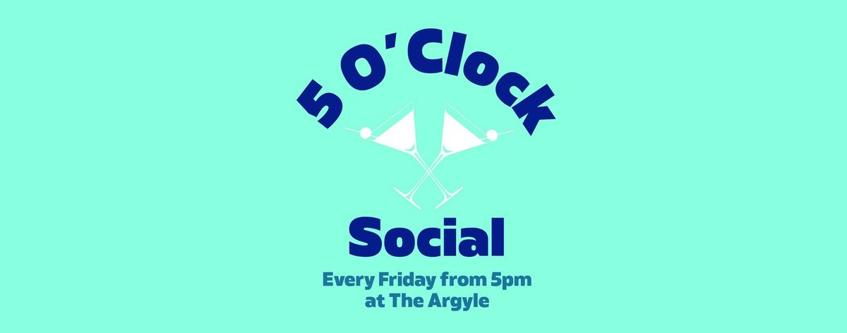 The 5 O'Clock Social EVERY Friday \ud83c\udf78