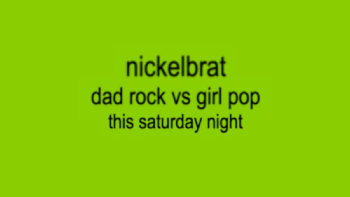 UPRAWR: 'Nickelbrat' - Dad Rock vs Girl Pop Anthems! (Half of all online tickets now sold!)