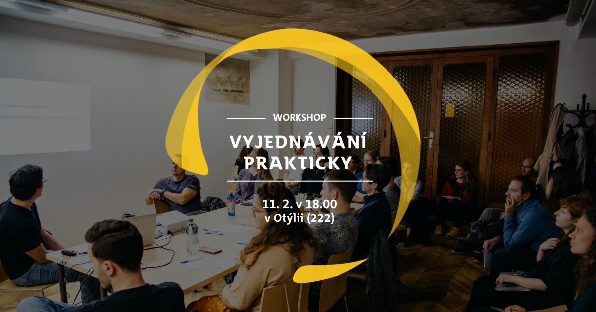 Workshop: Vyjedn\u00e1v\u00e1n\u00ed PRAKTICKY