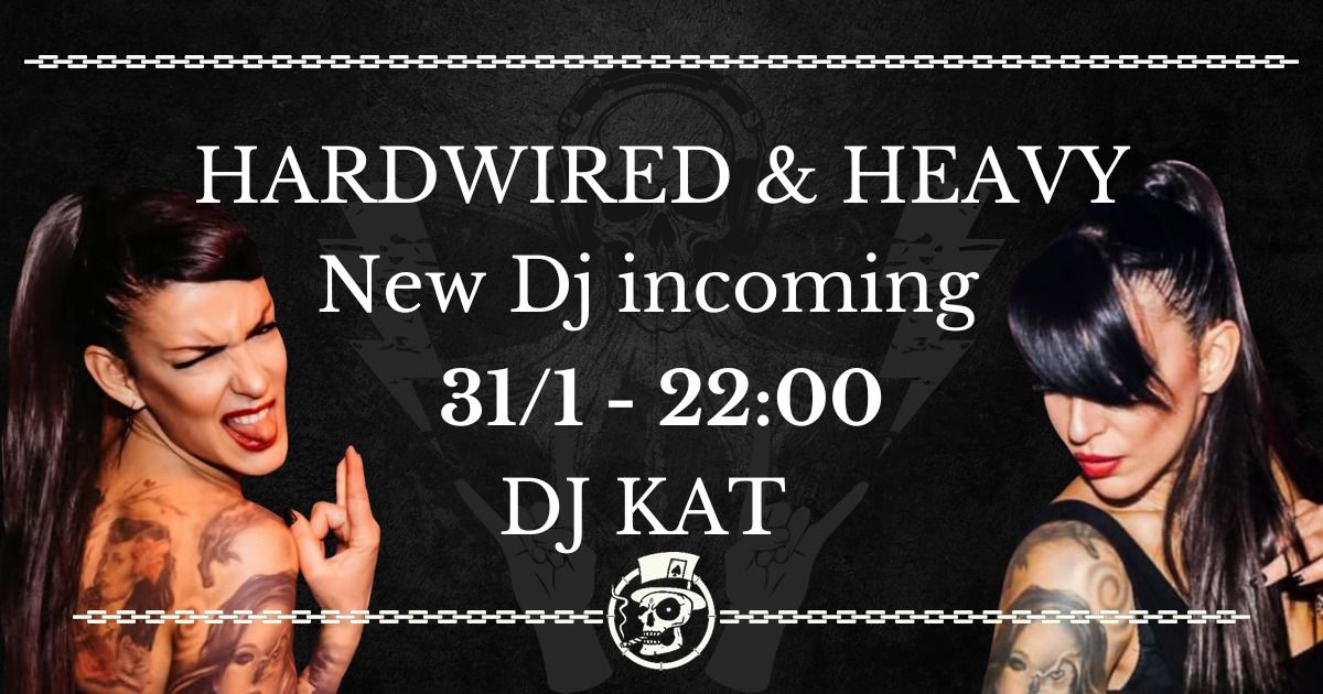 Hardwired & Heavy - DJ Kat incoming