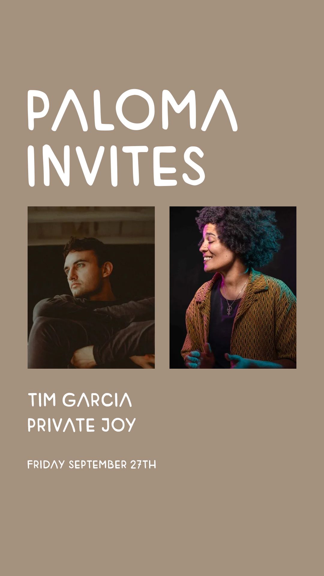 Paloma Invites: Tim Garcia & Private Joy