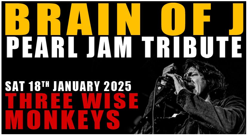 Brain Of J - The Pearl Jam Tribute at Three Wise Monkeys