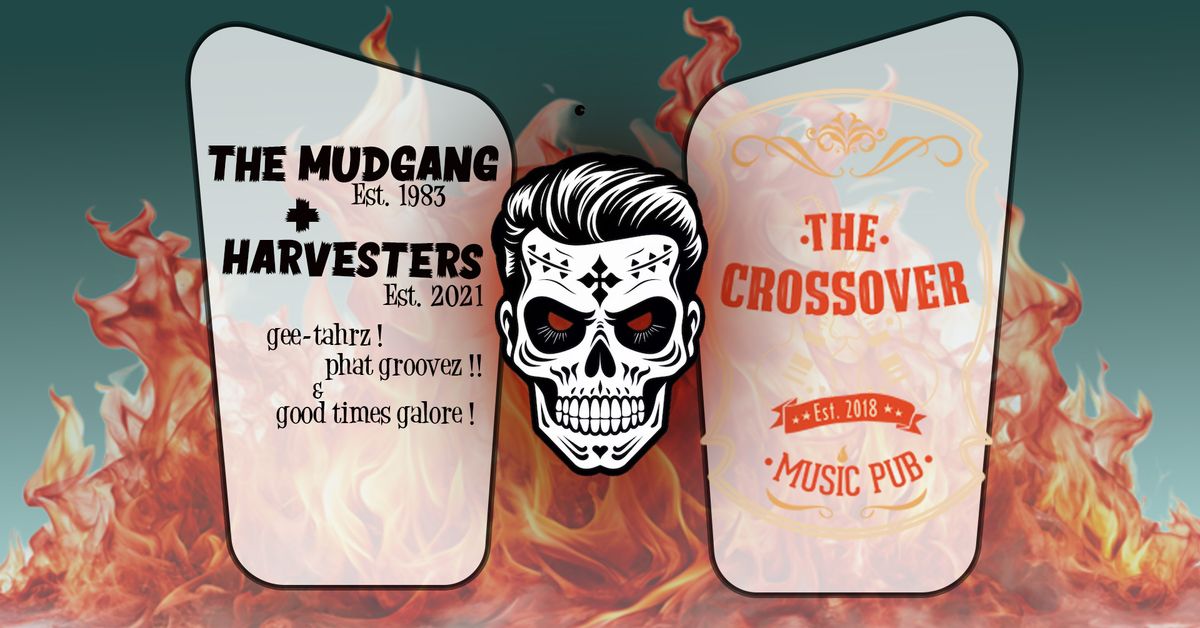 Live At The Crossover : Harvesters + The Mudgang