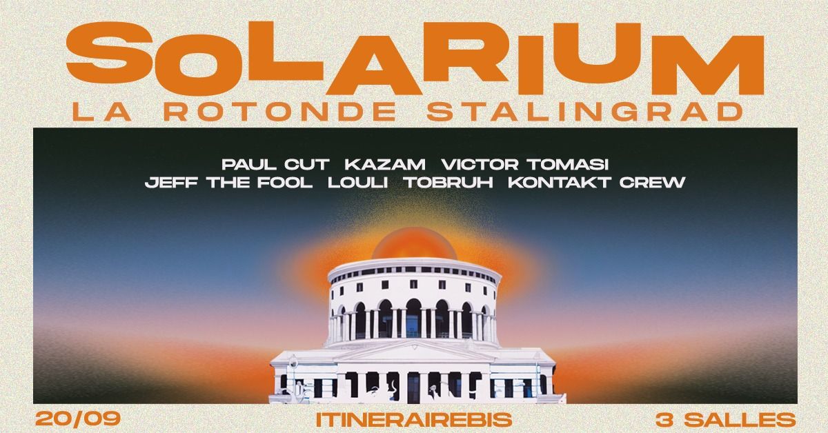 Solarium X La Rotonde | Paul Cut - Kazam - Jeff The Fool - Victor Tomasi - OHP - Kontakt Prod