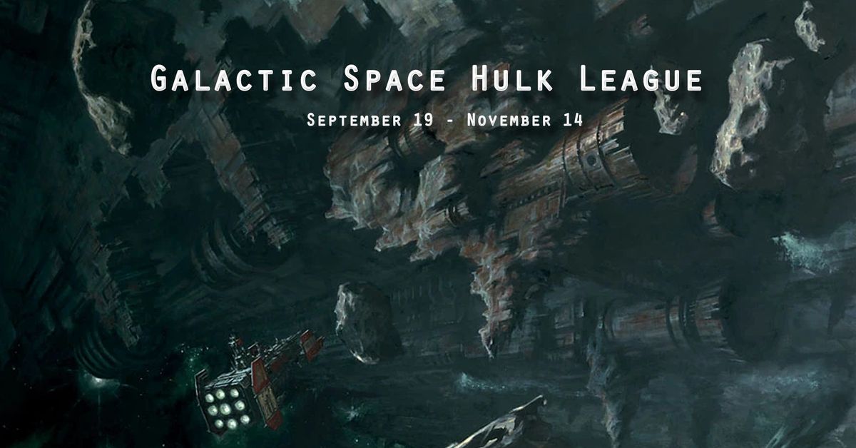 Galactic 40k 'Space Hulk' League