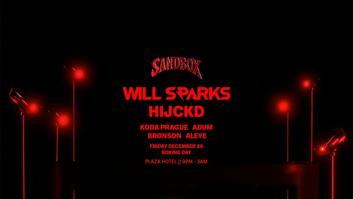 Sandbox ft. Will Sparks & HIJCKD (BOXING DAY RAVE)