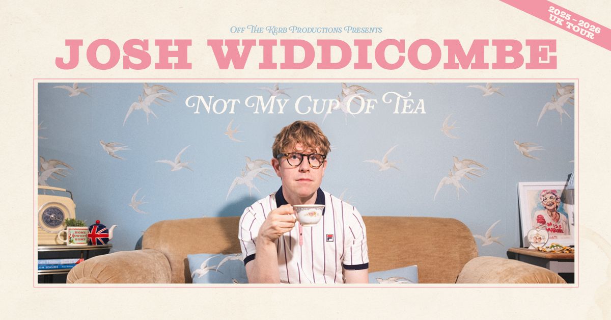 Josh Widdicombe: Not My Cup of Tea