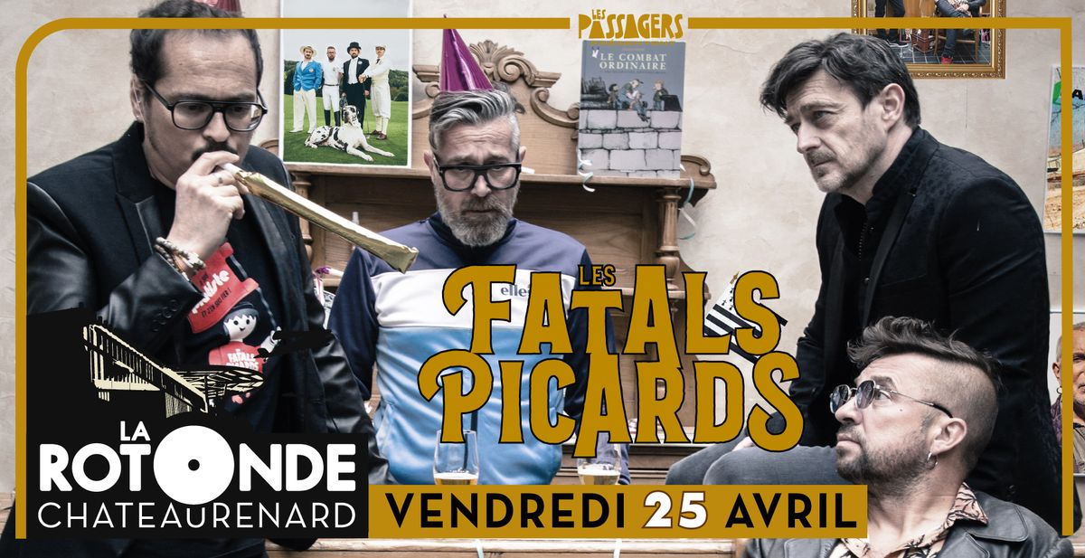 LES FATALS PICARDS \u00ab f\u00eatent leurs 25 ans \u00bb @CHATEAURENARD[13]