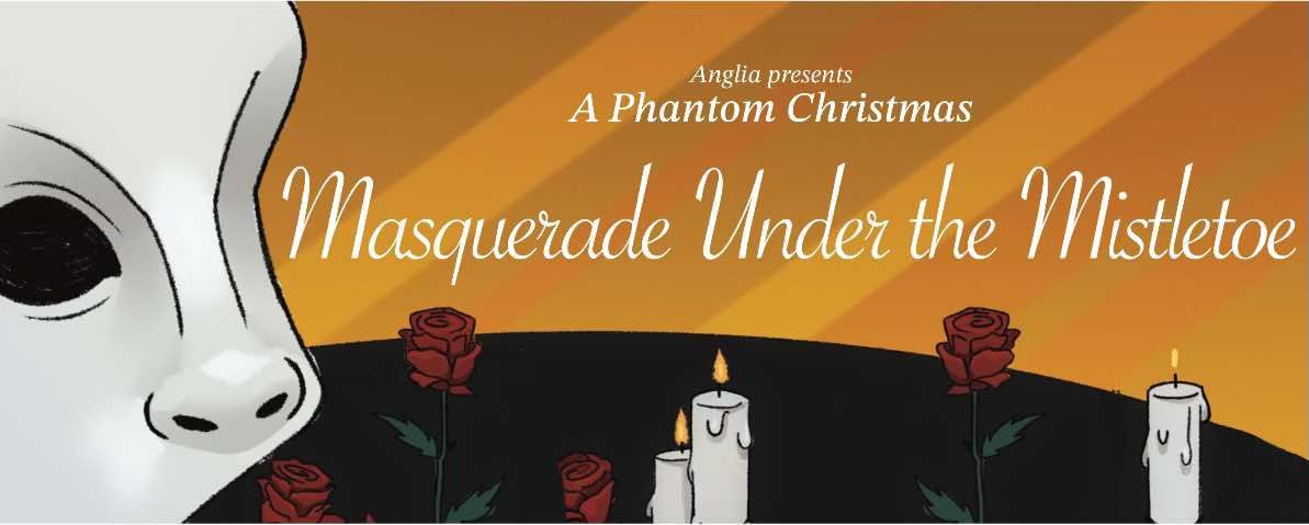 Anglia Presents: Yule Ball Masquerade Under the Mistletoe