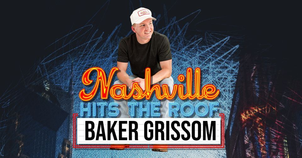 Baker Grissom - Nashville Hits the Roof! 