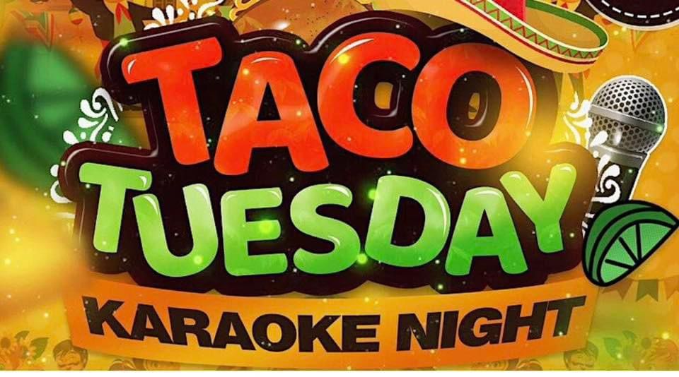 Taco Tuesday @5pm  & Karaoke @8pm