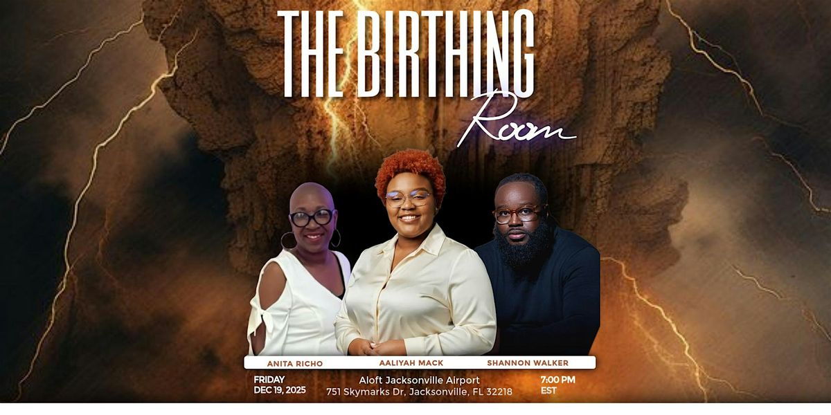 The Birthing Room: Release What Was, Birth What Will Be