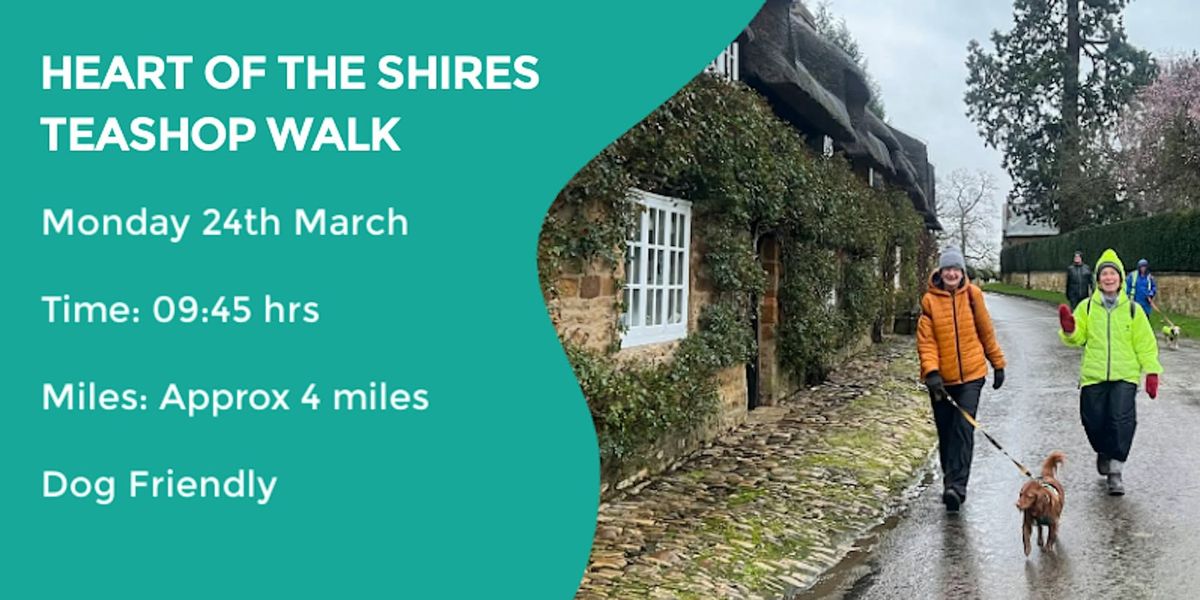 HEART OF THE SHIRES TEASHOP WALK | 4 MILES | MODERATE| NORTHANTS