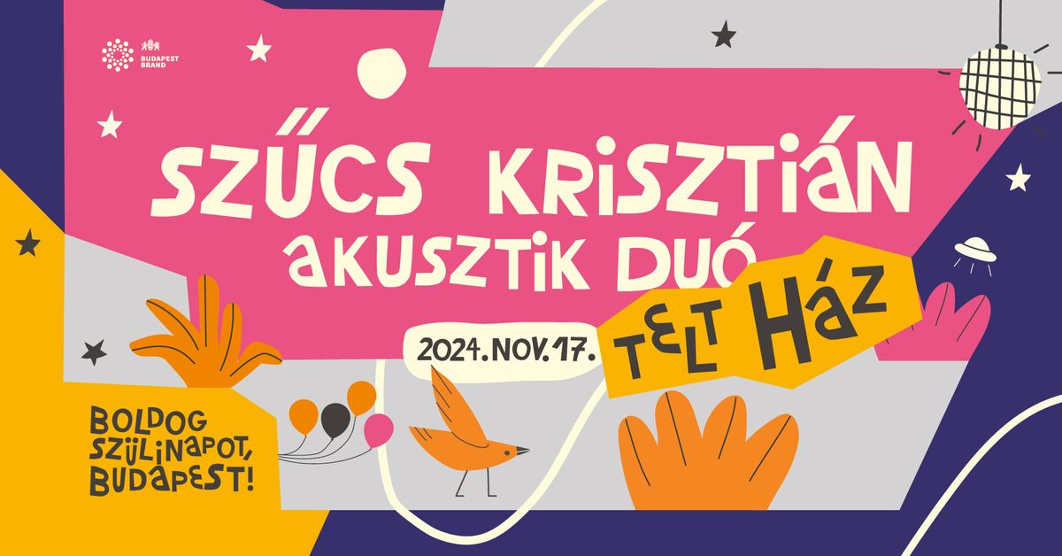 ! TELT H\u00c1Z ! SZ\u0170CS KRISZTI\u00c1N AKUSZTIK DU\u00d3 \/\/ Boldog sz\u00fclinapot, Budapest!