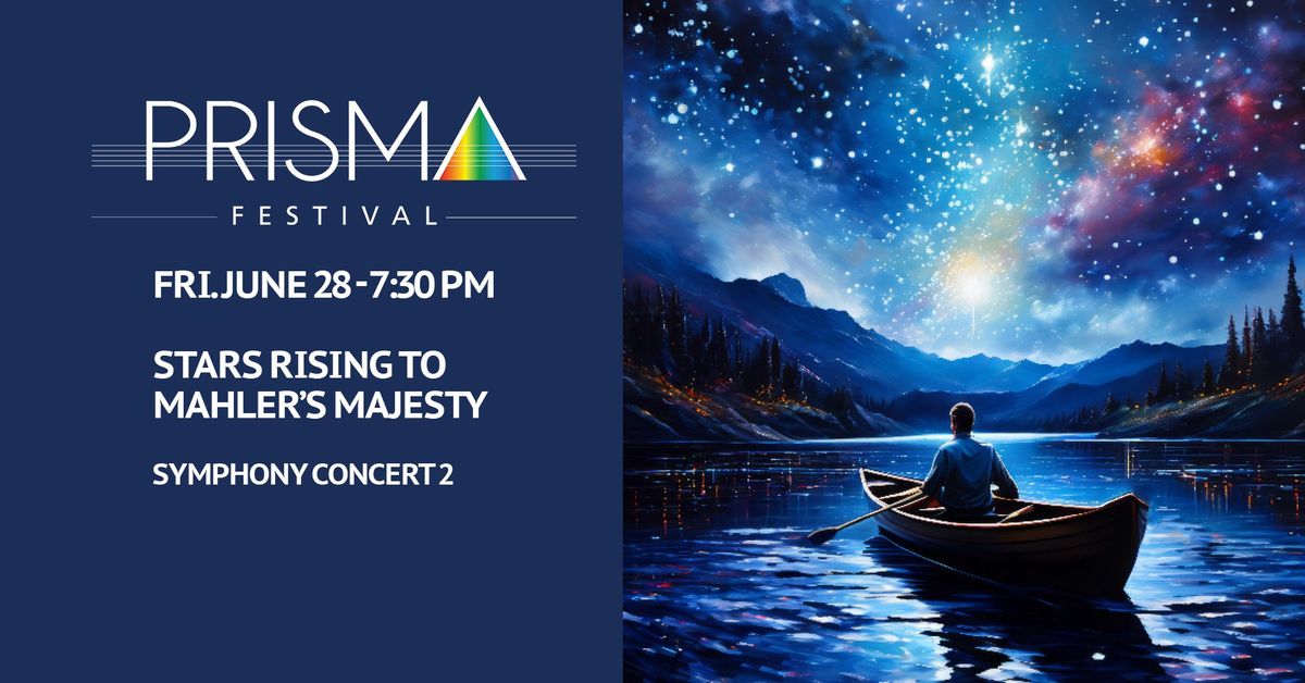 PRISMA Festival: Symphony Concert 2 \u2013 Stars Rising to Mahler's Majesty
