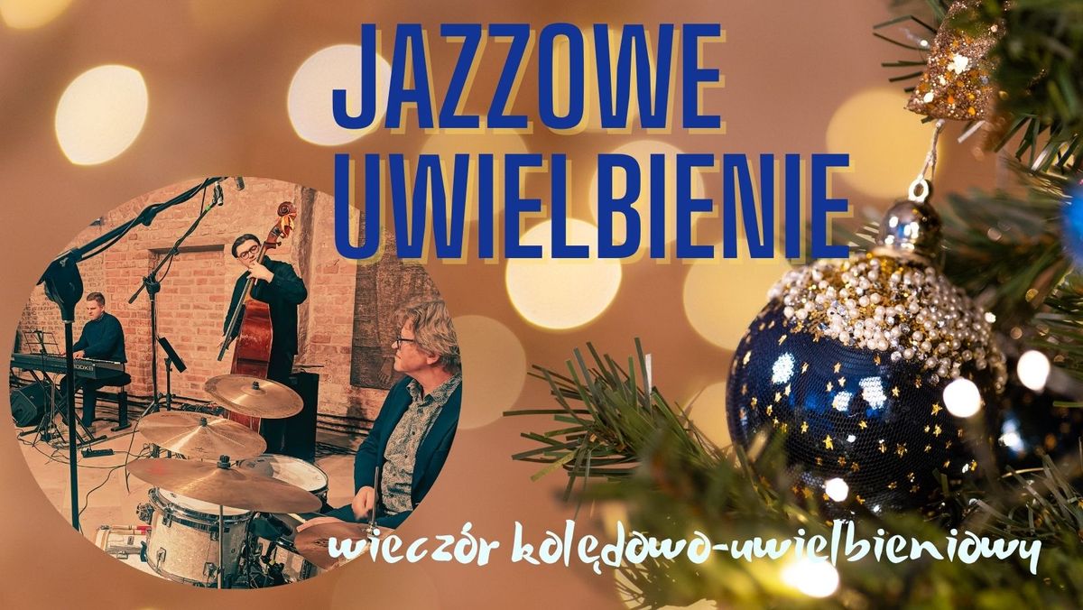 Jazzowe uwielbienie \/ Wiecz\u00f3r kol\u0119dowo-uwielbieniowy.