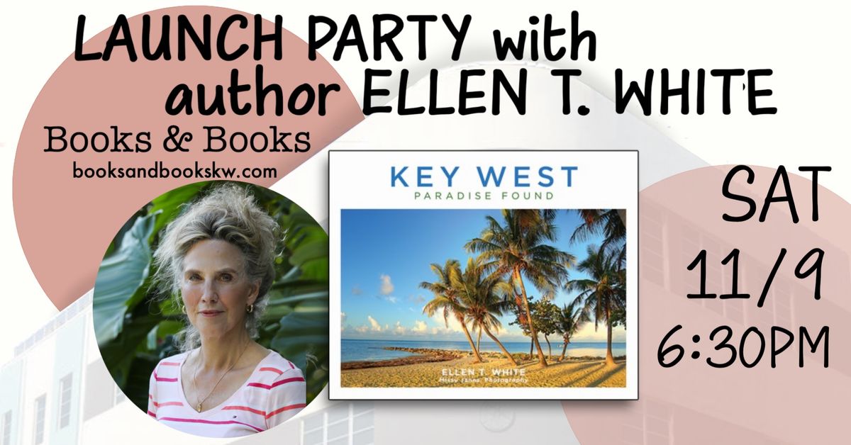 Key West: Paradise Found LAUNCH PARTY with author Ellen T. White